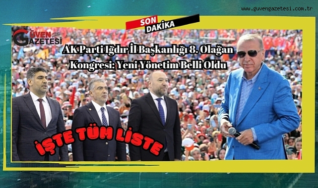 Son Dakika!!! AK Parti Iğdır İl Başkanlığı 8. Olağan Kongresi: Yeni Yönetim Belli Oldu İşte Tüm Liste