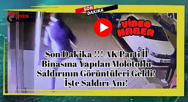 Son Dakika !!! AK Parti İl Binasına Yapılan Molotoflu Saldırının Görüntüleri Geldi! İşte Saldırı Anı!