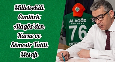 Milletvekili Cantürk Alagöz’den Karne ve Sömestr Tatili Mesajı