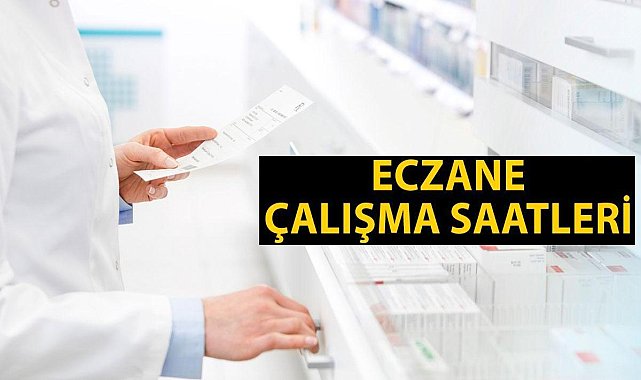 Eczaneler kaçta açılıyor, kaçta kapanıyor 2025?