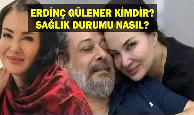Erdinç Gülener Kimdir? Deniz Uğurun Eşi Oyuncu Erdinç Gülenerin Hastalığı Ne, Neden Hastaneye Kaldırıldı? Ünlü Oyuncudan Üzen Haber