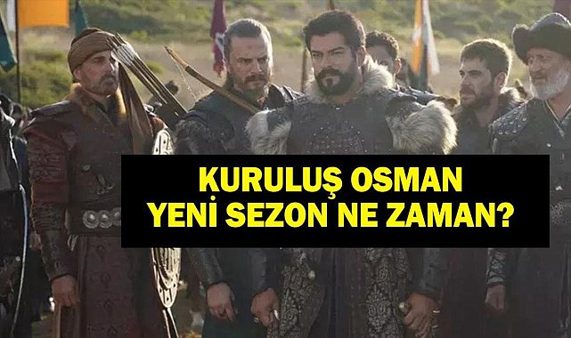 KURULUŞ OSMAN YENİ SEZON TARİHİ: ATV Kuruluş Osman 7. Sezon Ne Zaman Başlayacak? Burak Özçivit Gitti Mert Yazıcıoğlu Geldi!