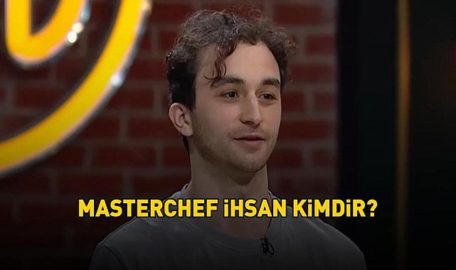 MasterChef İhsan kimdir, nereli ve kaç yaşında? İhsan Yiğit Uşak biyografisi! - Son Dakika Magazin Haberleri
