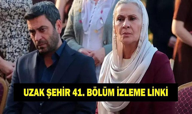UZAK ŞEHİR 41. BÖLÜM İZLE KANAL D Ozan Akbaba ve Sinem Ünsal'lı Uzak Şehir 41. bölüm tek parça izleme ekranı