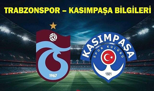 TRABZONSPOR – KASIMPAŞA MAÇI KADROSU/MUHTEMEL 11: Trabzonspor – Kasımpaşa maçı saat kaçta, hangi kanalda?