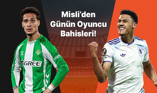 Betis'in iç saha golcüsü Antony! Aston Villa'da Watkins gollerini sıralamaya devam ediyor… İşte Misli'den günün oyuncu bahisleri