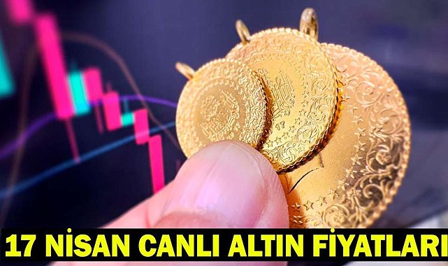 Canlı Altın Fiyatları 17 Nisan 2026: Gram Altın, Çeyrek Altın Ne Kadar? Kapalı Çarşı Altın Fiyatları Son Durum!