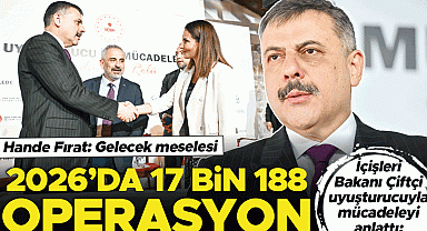 Çiftçi uyuşturucuyla mücadeleyi anlattı: 2026’da 17 bin 188 operasyon