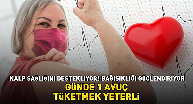 Güçlü antioksidan kaynağı! Günde 1 avuç tüketmek yetiyor: Kalp sağlığını destekliyor, bağışıklığı güçlendiriyor