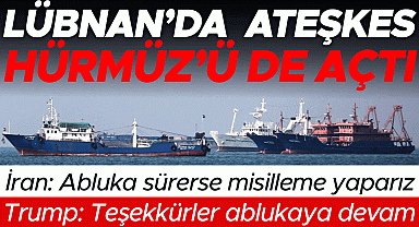 Lübnan'da ateşkes Hürmüz'ü de açtı