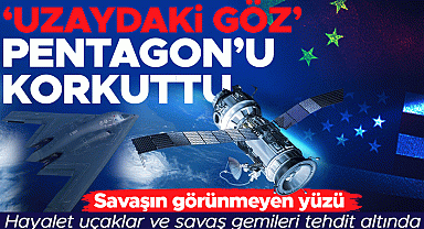'Uzaydaki göz' Pentagon'u korkuttu! Savaşın görünmeyen yüzü: Hayalet uçaklar ve savaş gemileri tehdit altında