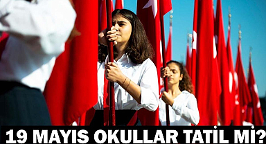 19 MAYISTA OKULLAR TATİL Mİ? Yarın okul var mı? 19 Mayıs ilkokul, ortaokul, lise tatil durumu son dakika!
