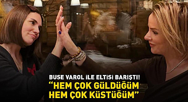 Alişan'ın eşi Buse Varol, eltisi Merve Tektaş ile barıştı! 'Hem çok güldüğüm, hem çok küstüğüm'