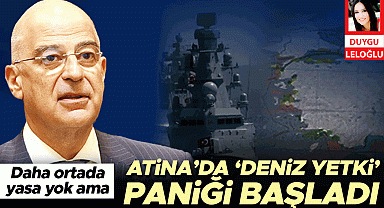 Daha ortada yasa yok ama Atina'da 'deniz yetki' paniği başladı