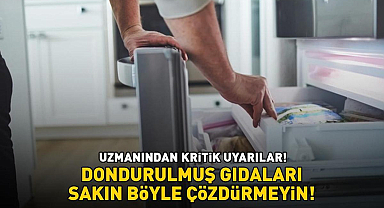 Dondurulmuş gıdaları sakın böyle çözdürmeyin! Uzmanında kritik uyarılar!