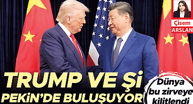 Dünya bu zirveye kilitlendi... Trump ve Şi Pekin’de buluşuyor
