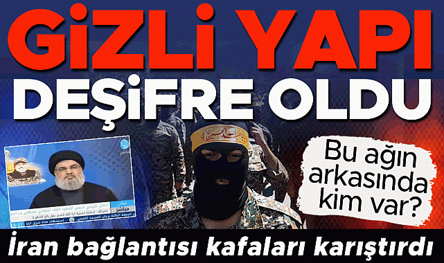 Gizli yapı deşifre oldu! Bu ağın arkasında kim var? İran bağlantısı kafaları karıştırdı...