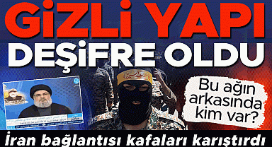 Gizli yapı deşifre oldu! Bu ağın arkasında kim var? İran bağlantısı kafaları karıştırdı...