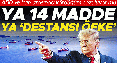 Hürmüz'de tarihi eşik: ABD ve İran arasında kördüğüm çözülüyor mu! Ya 14 madde ya 'destansı öfke'