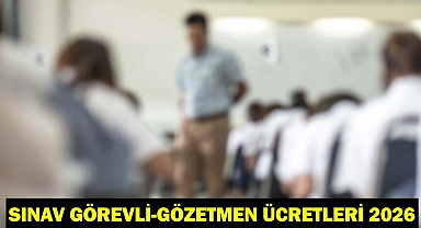 ÖSYM-MEB SINAV GÖREVLİ-GÖZETMEN ÜCRETLERİ 2026| LGS, YKS, KPSS sınav görevlisi ücretleri ne kadar oldu?