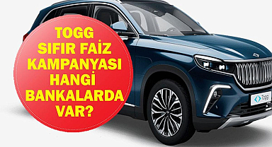 TOGG SIFIR FAİZ KAMPANYASI MAYIS 2026: TOGG Faizsiz Kredi Hangi Bankalarda Var? Filo Alımlarına Kurban Bayramı Öncesi Fırsat!