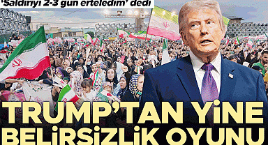 Trump'tan yine belirsizlik oyunu... 'Saldırıyı 2-3 gün erteledim' dedi