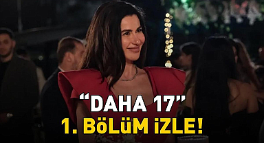 DAHA 17 1. BÖLÜM İZLE FULL HD | Kanal D'nin yeni dizisi Daha 17 1. bölüm izleme ekranı