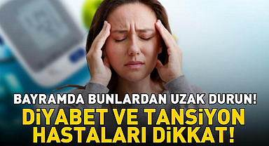 Diyabet Ve Tansiyon Hastaları Dikkat! Kurban Bayramı'nda Bunlardan Uzak Durun