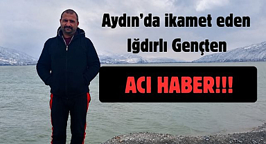 Aydın'da Yaşayan Iğdırlı Gençten Acı Haber!!