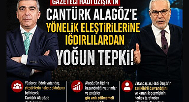 Gazeteci Hadi Özışık'ın Cantürk Alagöz'e Yönelik Eleştirilerine Iğdırlılardan Yoğun Tepki