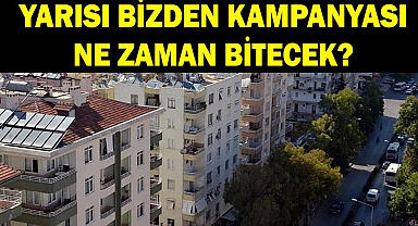Yarısı Bizden Kampanyası ne zaman bitecek? Yarısı Bizden Kampanyası başvuruları nereden ve nasıl yapılır?